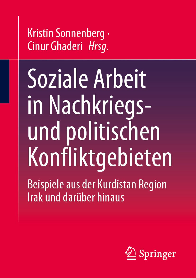Soziale Arbeit in Nachkriegs- und politischen Konfliktgebieten: Beispiele aus der Kurdistan Region Irak und darüber hinaus Social Sciences