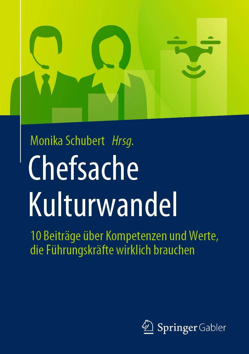 Chefsache Kulturwandel: 10 Beiträge über Kompetenzen und Werte, die Führungskräfte wirklich brauchen Law