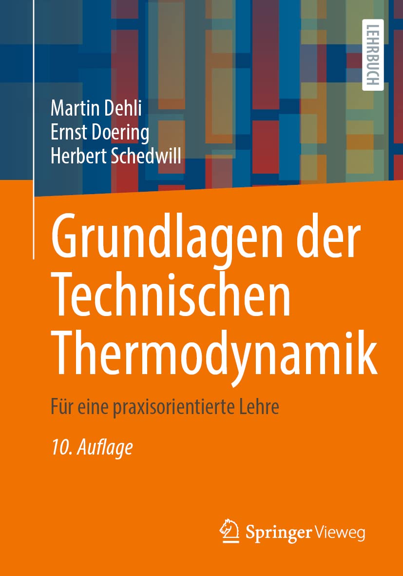 Grundlagen der Technischen Thermodynamik: Für eine praxisorientierte Lehre Business & Technology