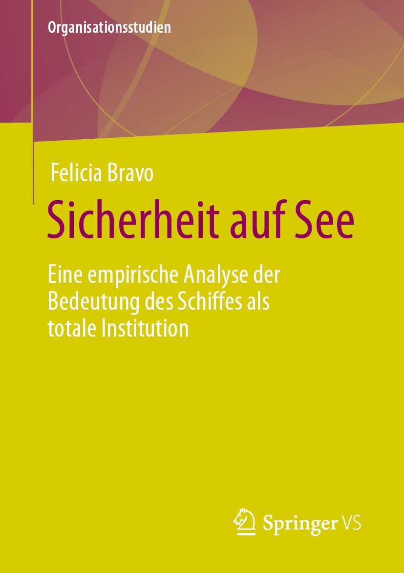 Sicherheit auf See: Eine empirische Analyse der Bedeutung des Schiffes als totale Institution (Organisationsstudien) Law
