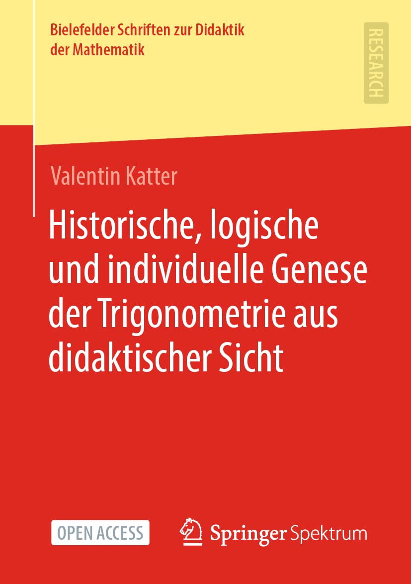 Historische, logische und individuelle Genese der Trigonometrie aus didaktischer Sicht (Bielefelder Schriften zur Didaktik der Mathematik, Band 10) Mathematics