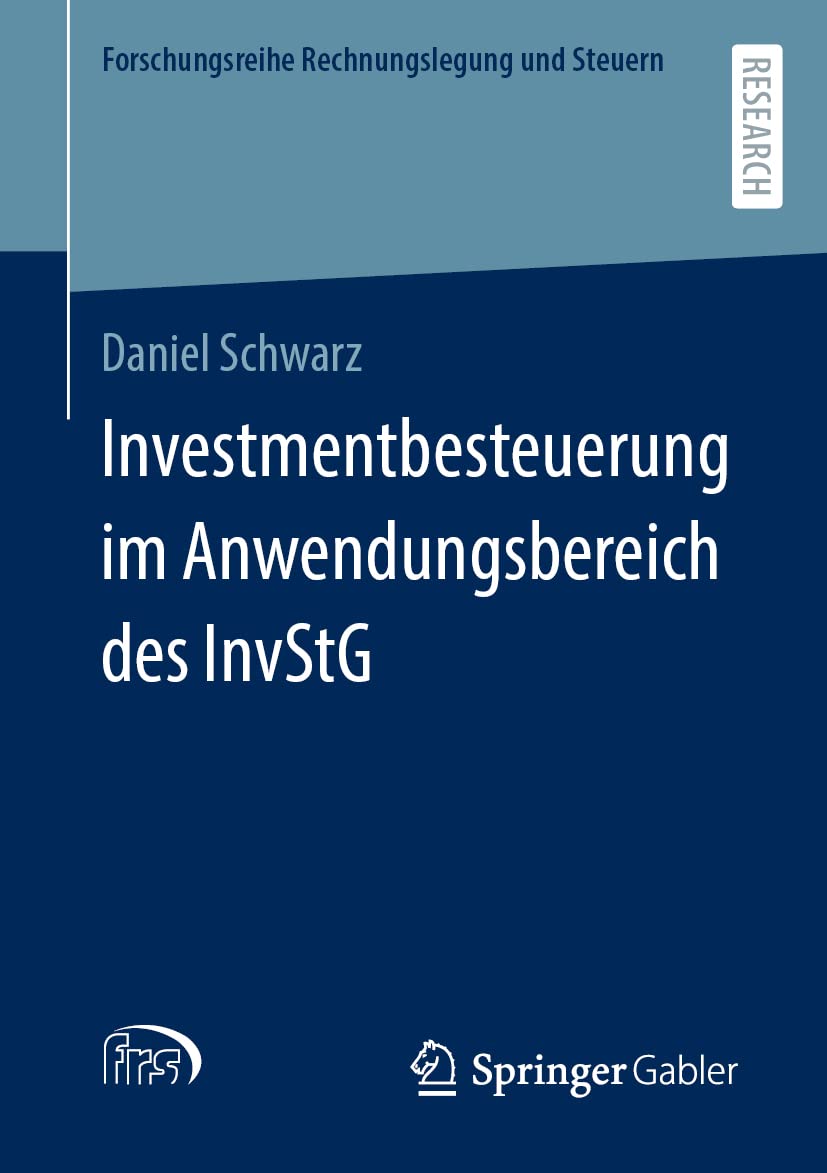 Investmentbesteuerung im Anwendungsbereich des InvStG (Forschungsreihe Rechnungslegung und Steuern) Law