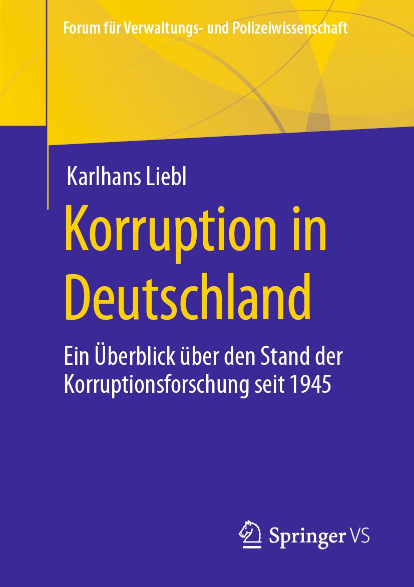 Korruption in Deutschland: Ein Überblick über den Stand der Korruptionsforschung seit 1945 (Forum für Verwaltungs‐ und Polizeiwissenschaft) Law