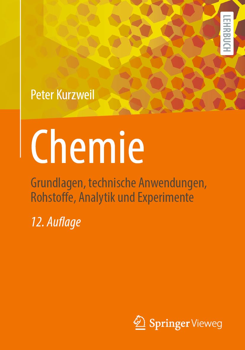 Chemie: Grundlagen, technische Anwendungen, Rohstoffe, Analytik und Experimente Business & Technology