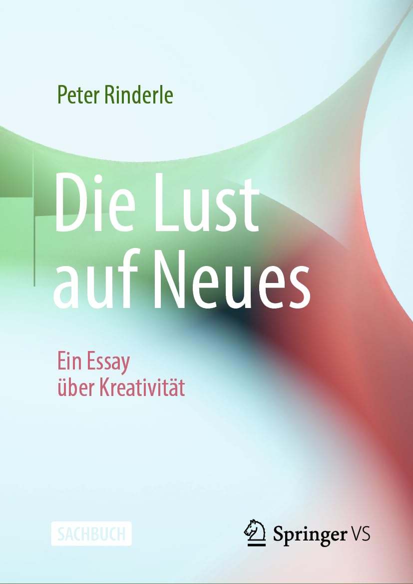 Die Lust auf Neues: Ein Essay über Kreativität Philosophy