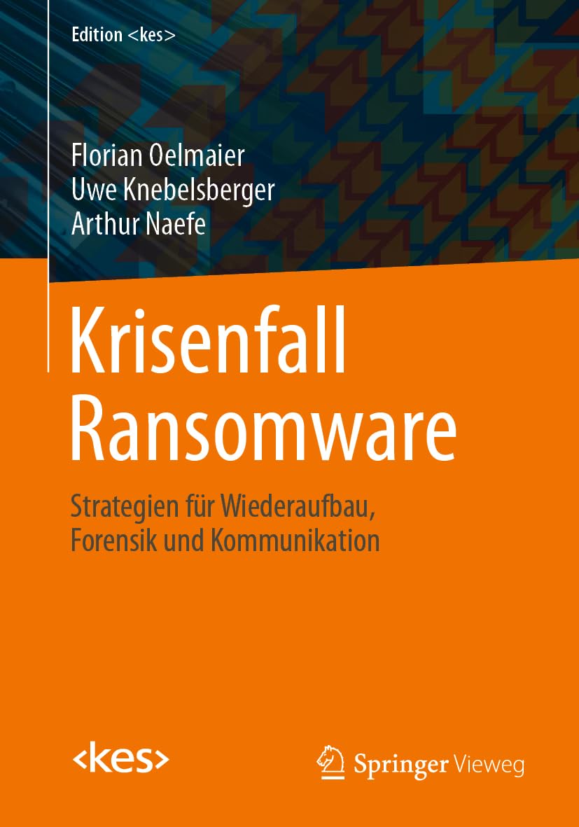 Krisenfall Ransomware: Strategien für Wiederaufbau, Forensik und Kommunikation (Edition ) Law