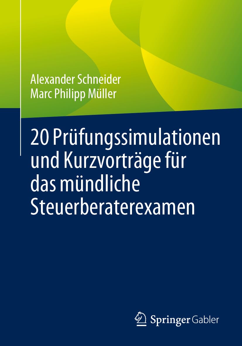 20 Prüfungssimulationen und Kurzvorträge für das mündliche Steuerberaterexamen Law