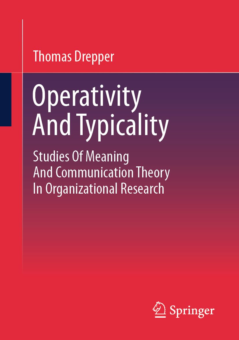 Operativity And Typicality: Studies Of Meaning And Communication Theory In Organizational Research Law