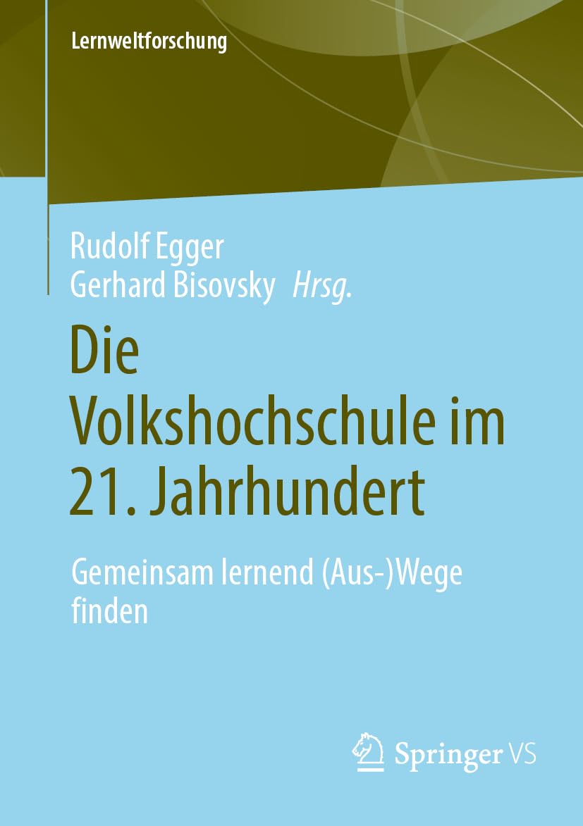 Die Volkshochschule im 21. Jahrhundert: Gemeinsam lernend (Aus-)Wege finden (Lernweltforschung, Band 43) Study Guides