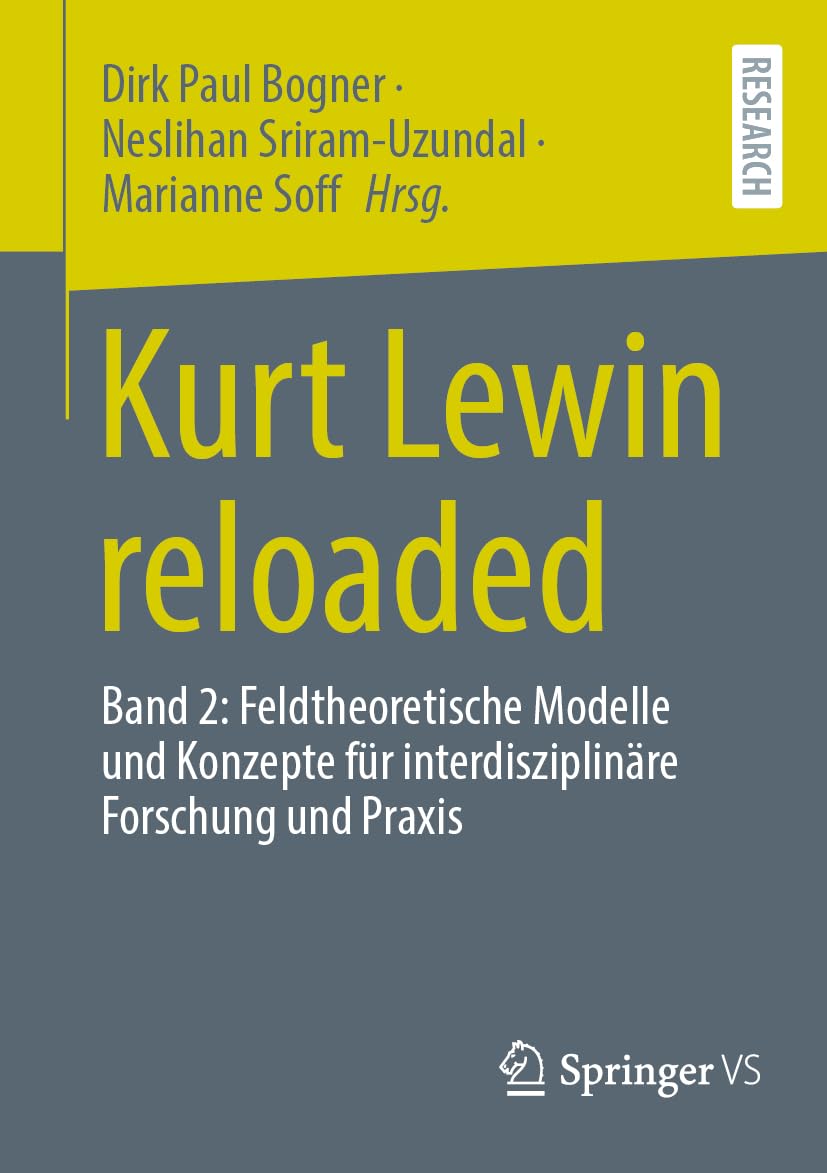 Kurt Lewin reloaded: Band 2: Feldtheoretische Modelle und Konzepte für interdisziplinäre Forschung und Praxis Learning & Reference