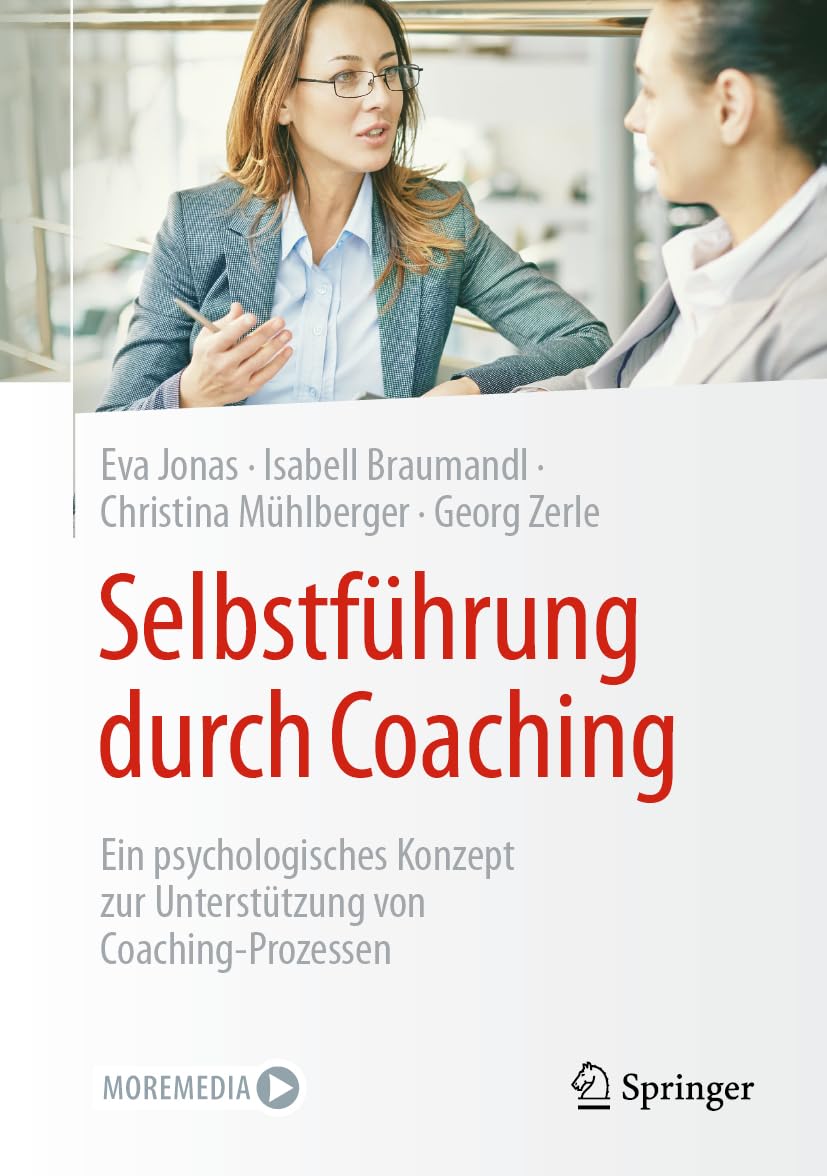 Selbstführung durch Coaching: Ein psychologisches Konzept zur Unterstützung von Coaching-Prozessen Business, Finance & Career