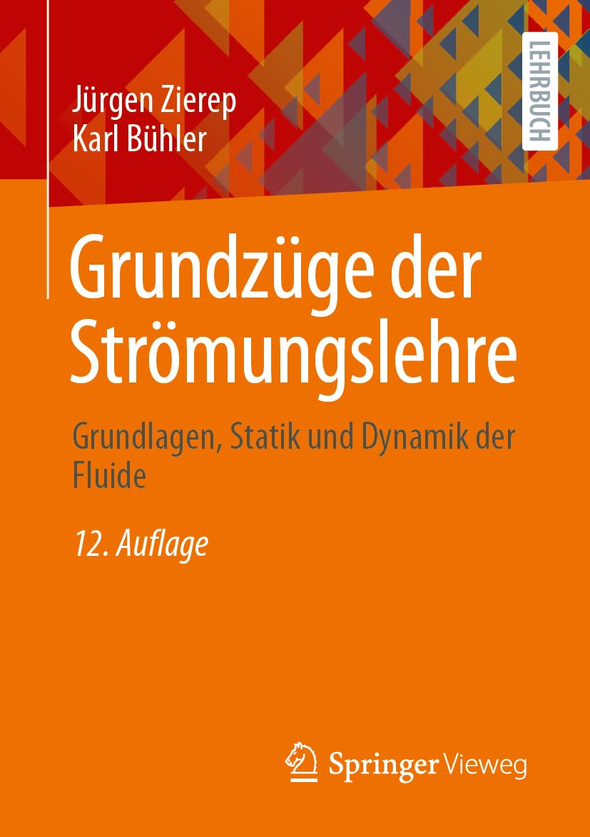 Grundzüge der Strömungslehre: Grundlagen, Statik und Dynamik der Fluide Business & Technology