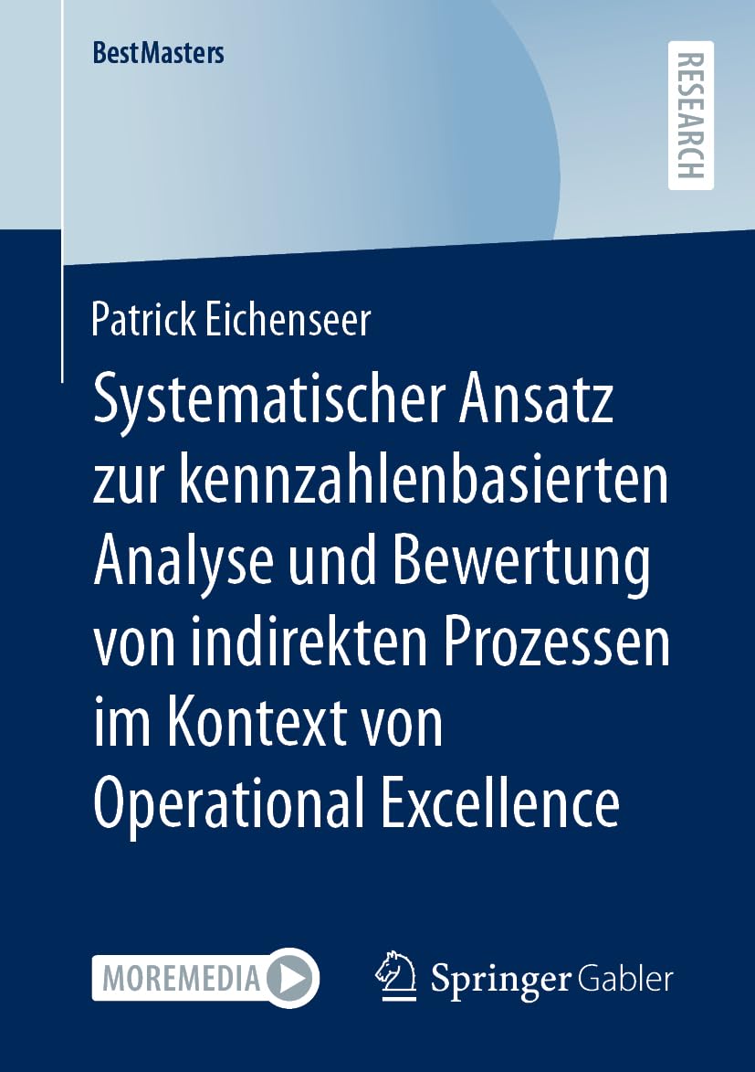 Systematischer Ansatz zur kennzahlenbasierten Analyse und Bewertung von indirekten Prozessen im Kontext von Operational Excellence (BestMasters) Law