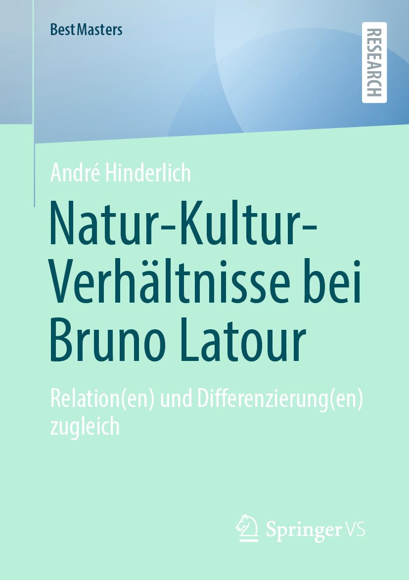 Natur-Kultur-Verhältnisse bei Bruno Latour: Relation(en) und Differenzierung(en) zugleich (BestMasters) Law