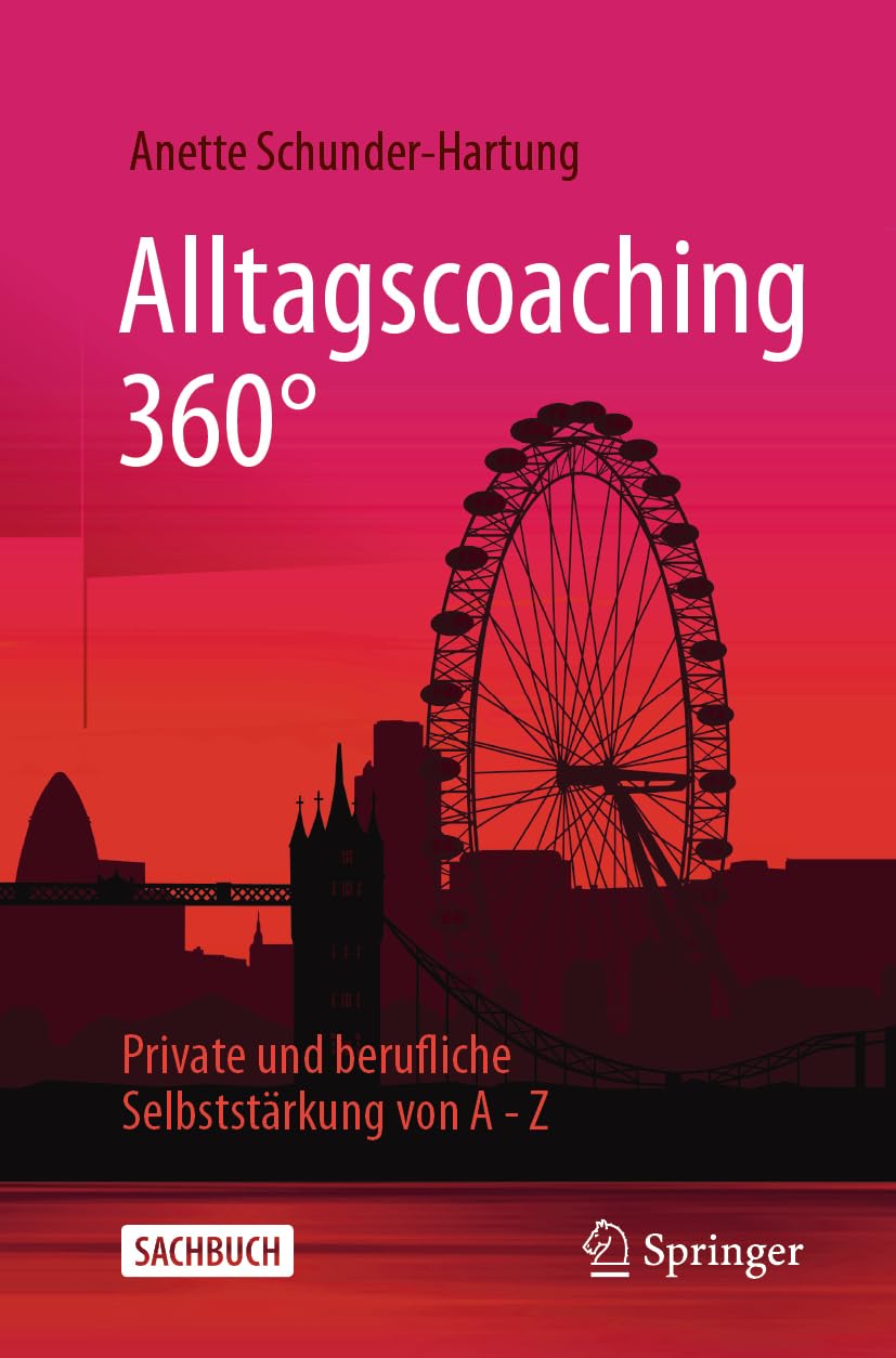 Alltagscoaching 360°: Private und berufliche Selbststärkung von A - Z Law