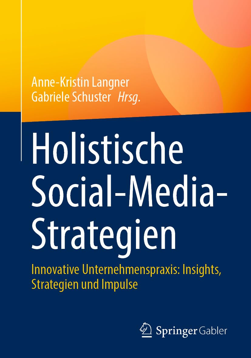 Holistische Social-Media-Strategien: Innovative Unternehmenspraxis: Insights, Strategien und Impulse Law