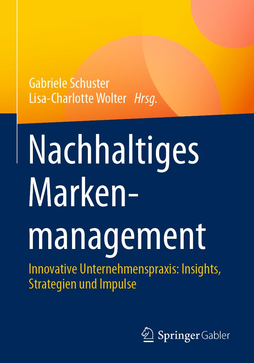 Nachhaltiges Markenmanagement: Innovative Unternehmenspraxis: Insights, Strategien und Impulse Law