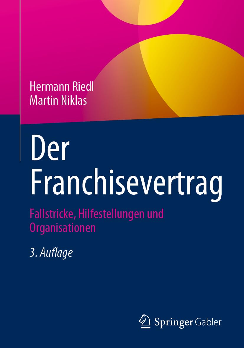 Der Franchisevertrag: Fallstricke, Hilfestellungen und Organisationen Law