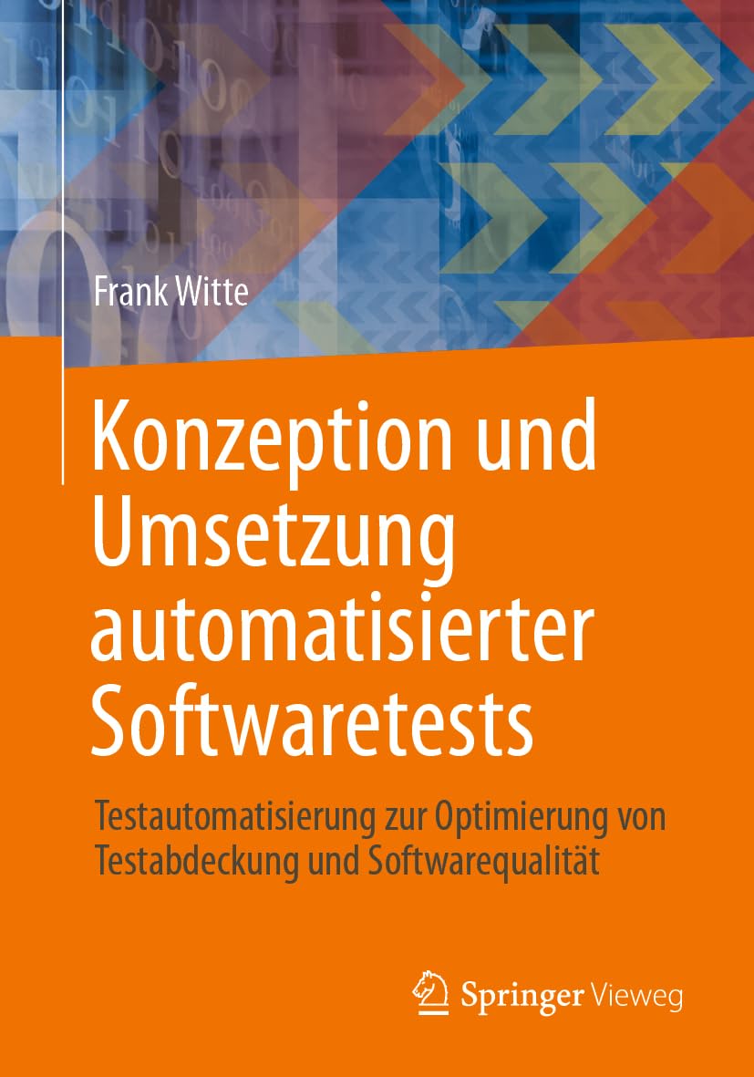 Konzeption und Umsetzung automatisierter Softwaretests: Testautomatisierung zur Optimierung von Testabdeckung und Softwarequalität Computer Science