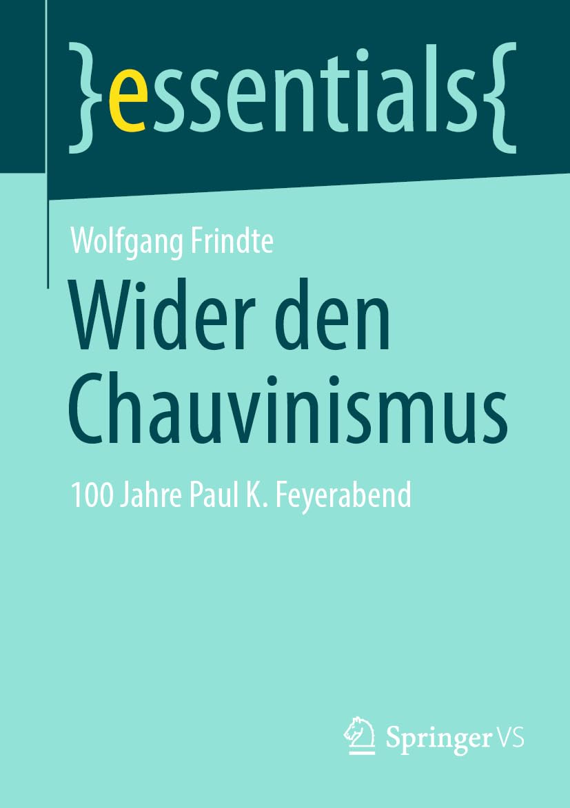 Wider den Chauvinismus: 100 Jahre Paul K. Feyerabend (essentials) University books