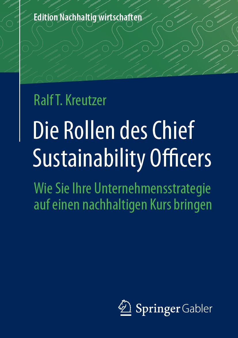 Die Rollen des Chief Sustainability Officers: Wie Sie Ihre Unternehmensstrategie auf einen nachhaltigen Kurs bringen (Edition Nachhaltig wirtschaften) Law
