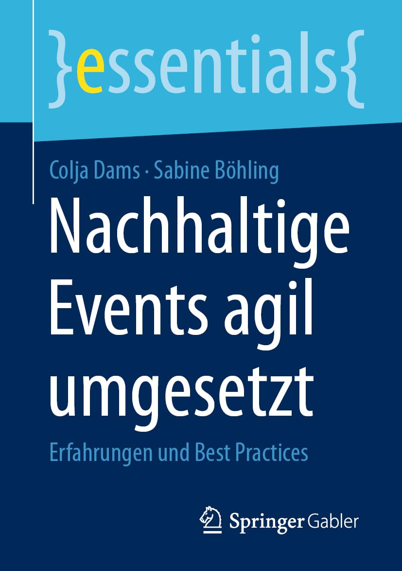 Nachhaltige Events agil umgesetzt: Erfahrungen und Best Practices (essentials) Law