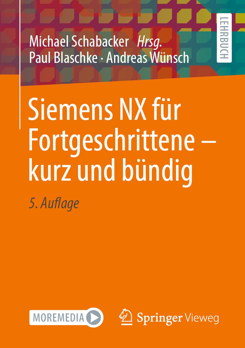 Siemens NX für Fortgeschrittene ‒ kurz und bündig Business & Technology
