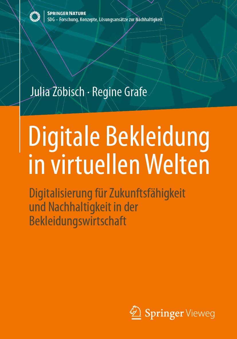 Digitale Bekleidung in virtuellen Welten: Digitalisierung für Zukunftsfähigkeit und Nachhaltigkeit in der Bekleidungswirtschaft (SDG - Forschung, Konzepte, Lösungsansätze zur Nachhaltigkeit) Computer Science