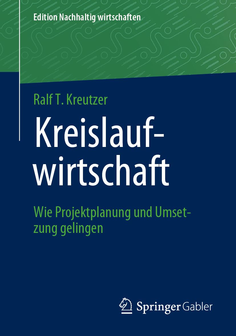 Kreislaufwirtschaft: Wie Projektplanung und Umsetzung gelingen (Edition Nachhaltig wirtschaften) Law