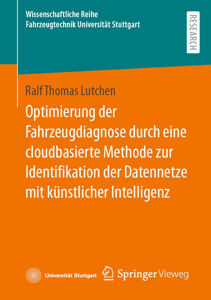 Optimierung der Fahrzeugdiagnose durch eine cloudbasierte Methode zur Identifikation der Datennetze mit künstlicher Intelligenz (Wissenschaftliche Reihe Fahrzeugtechnik Universität Stuttgart) Computer Science