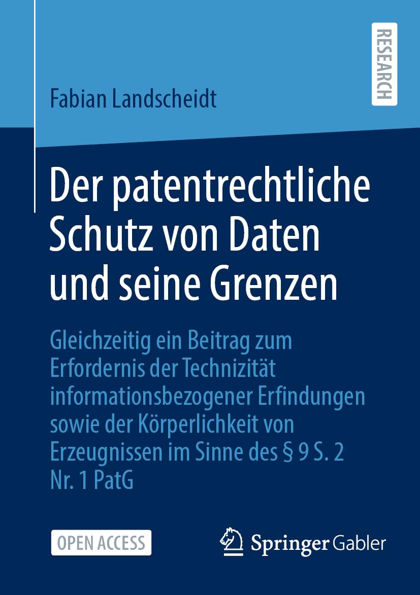 Der patentrechtliche Schutz von Daten und seine Grenzen: Gleichzeitig ein Beitrag zum Erfordernis der Technizität informationsbezogener Erfindungen ... Erzeugnissen im Sinne des § 9 S. 2 Nr. 1 PatG Law