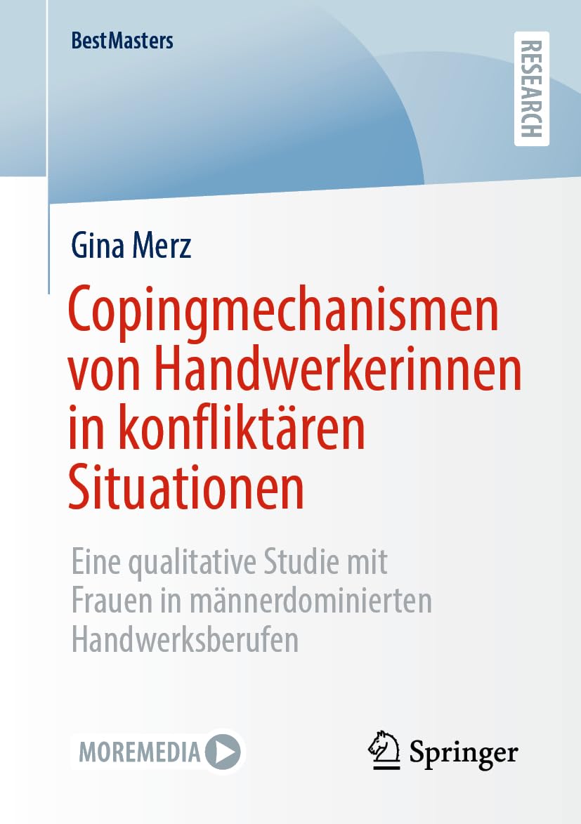 Copingmechanismen von Handwerkerinnen in konfliktären Situationen: Eine qualitative Studie mit Frauen in männerdominierten Handwerksberufen (BestMasters) Social Sciences