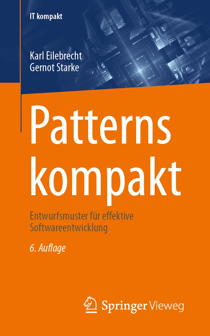Patterns kompakt: Entwurfsmuster für effektive Softwareentwicklung (IT kompakt) Computer Science