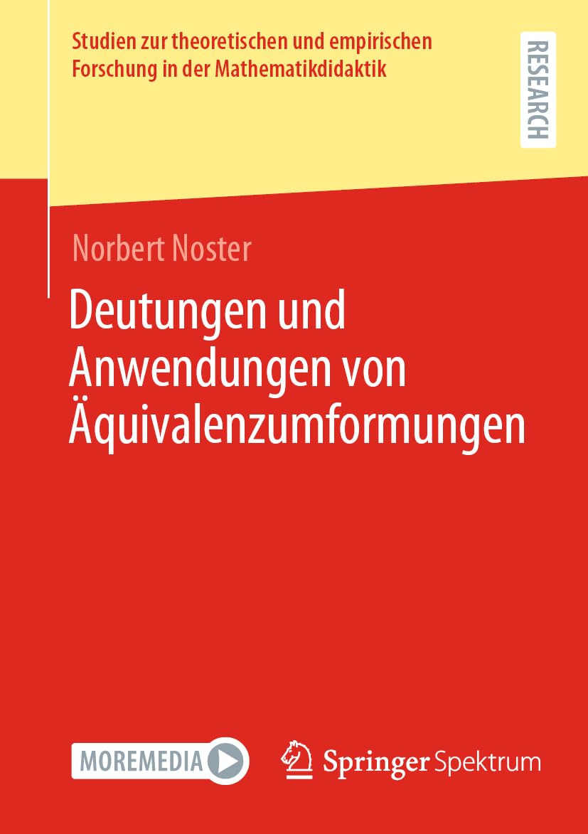 Deutungen und Anwendungen von Äquivalenzumformungen (Studien zur theoretischen und empirischen Forschung in der Mathematikdidaktik) Mathematics