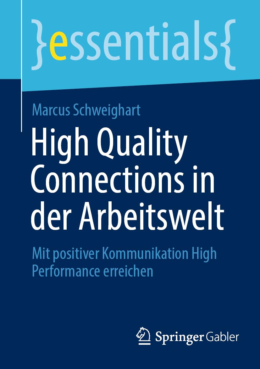 High Quality Connections in der Arbeitswelt: Mit positiver Kommunikation High Performance erreichen (essentials) Law