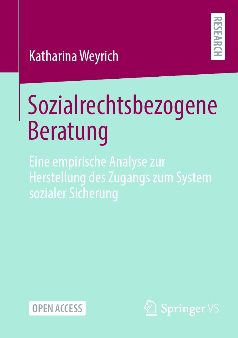 Sozialrechtsbezogene Beratung: Eine empirische Analyse zur Herstellung des Zugangs zum System sozialer Sicherung Law