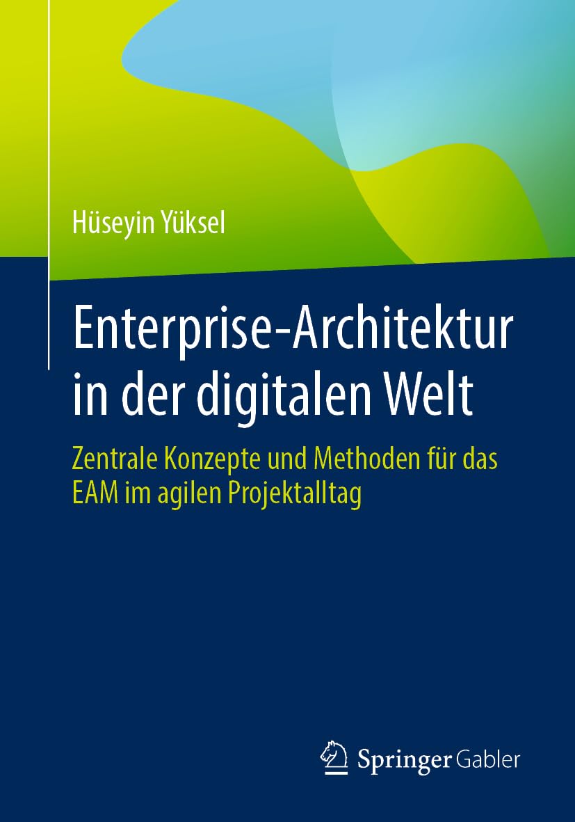 Enterprise-Architektur in der digitalen Welt: Zentrale Konzepte und Methoden für das EAM im agilen Projektalltag Law
