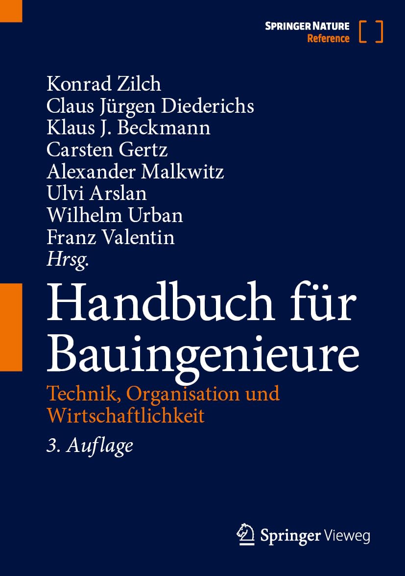 Handbuch für Bauingenieure: Technik, Organisation und Wirtschaftlichkeit (Springer Reference Technik) Business & Technology