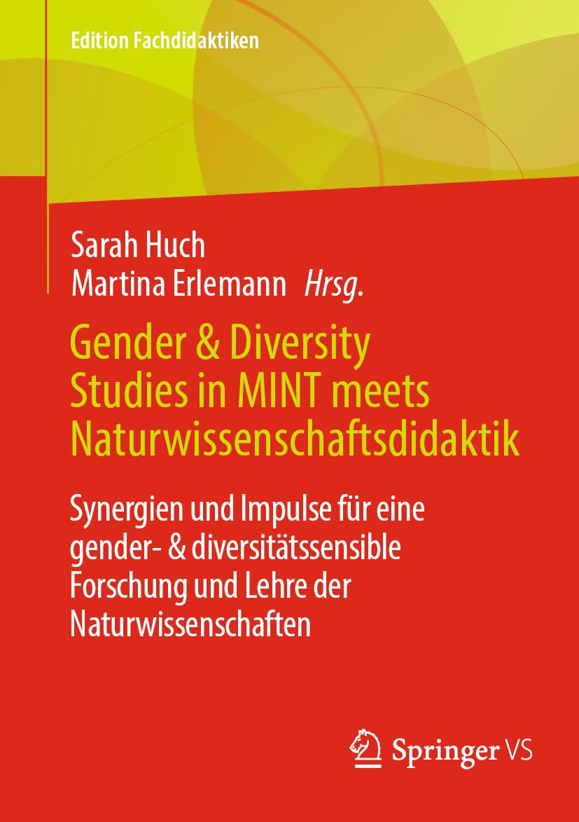 Gender & Diversity Studies in MINT meets Naturwissenschaftsdidaktik: Synergien und Impulse für eine gender- & diversitätssensible Forschung und Lehre der Naturwissenschaften (Edition Fachdidaktiken) Social Sciences
