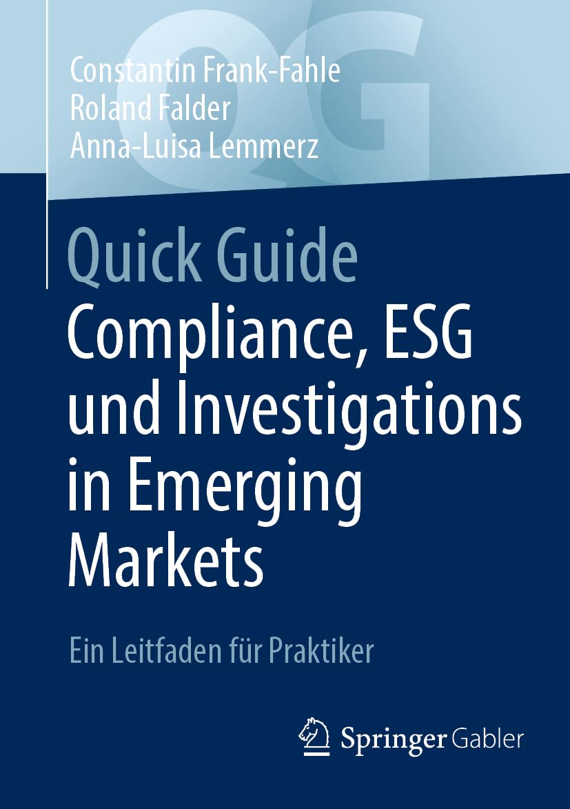 Quick Guide Compliance, ESG und Investigations in Emerging Markets: Ein Leitfaden für Praktiker Law