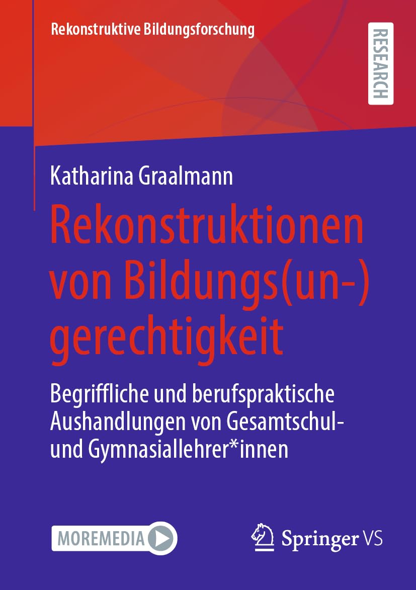 Rekonstruktionen von Bildungs(un-)gerechtigkeit: Begriffliche und berufspraktische Aushandlungen von Gesamtschul- und Gymnasiallehrer*innen (Rekonstruktive Bildungsforschung, Band 46) Education & Training