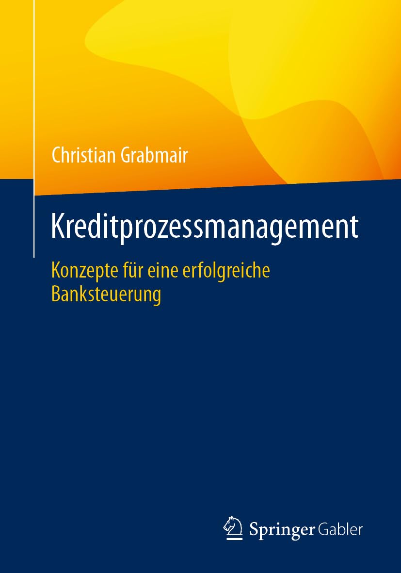 Kreditprozessmanagement: Konzepte für eine erfolgreiche Banksteuerung Law
