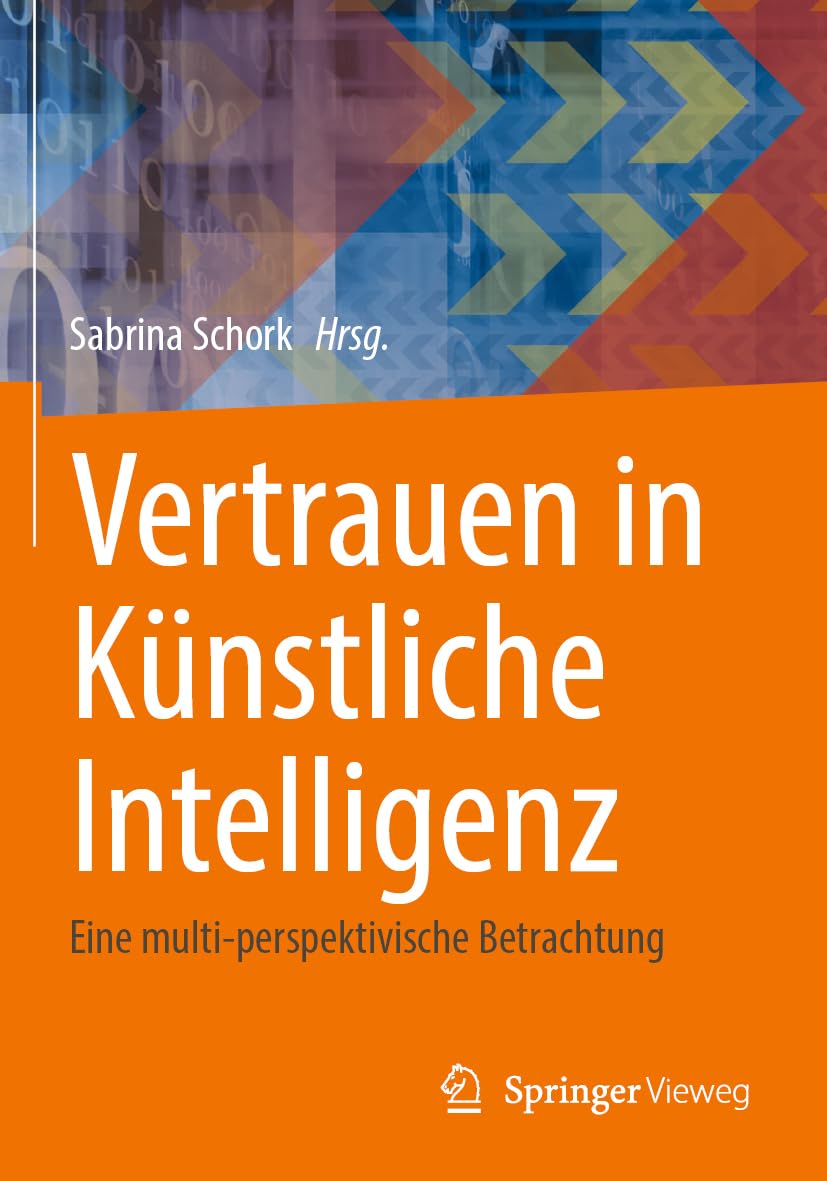 Vertrauen in Künstliche Intelligenz: Eine multi-perspektivische Betrachtung Computer Science