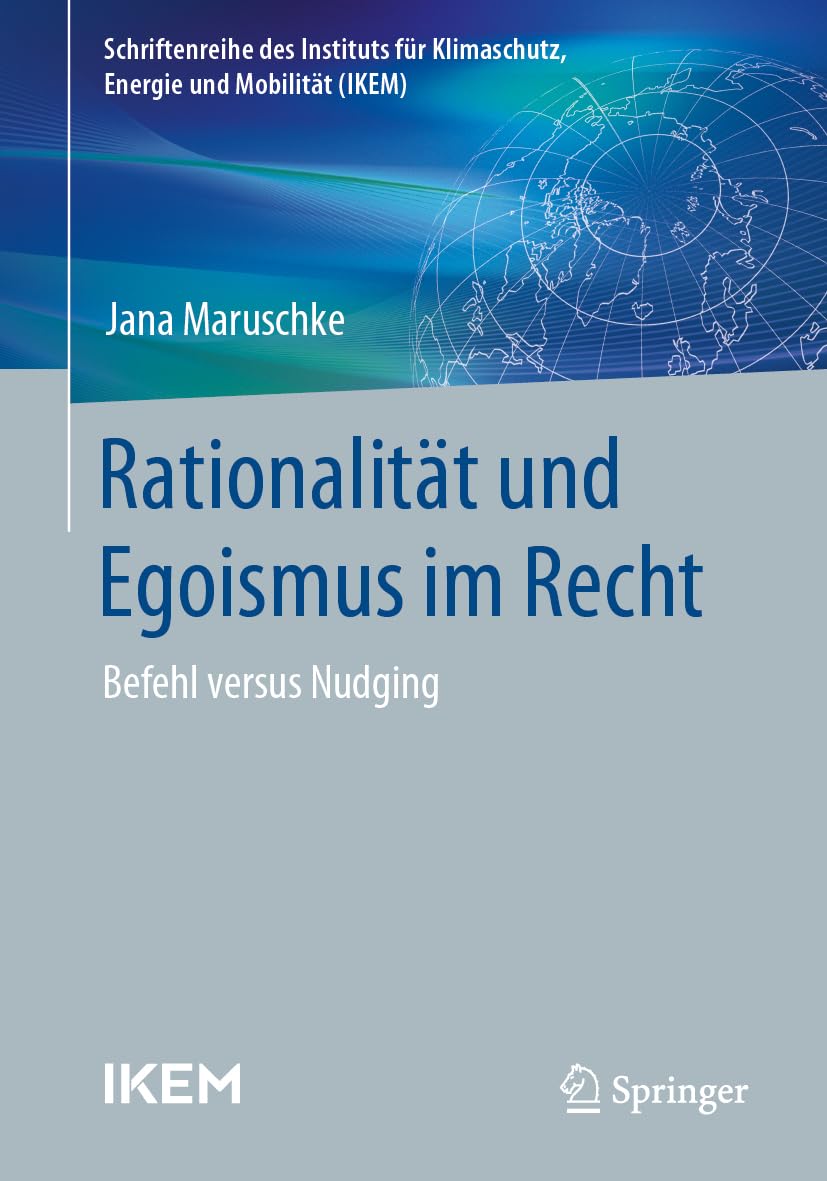 Rationalität und Egoismus im Recht: Befehl versus Nudging (Schriftenreihe des Instituts für Klimaschutz, Energie und Mobilität) Law