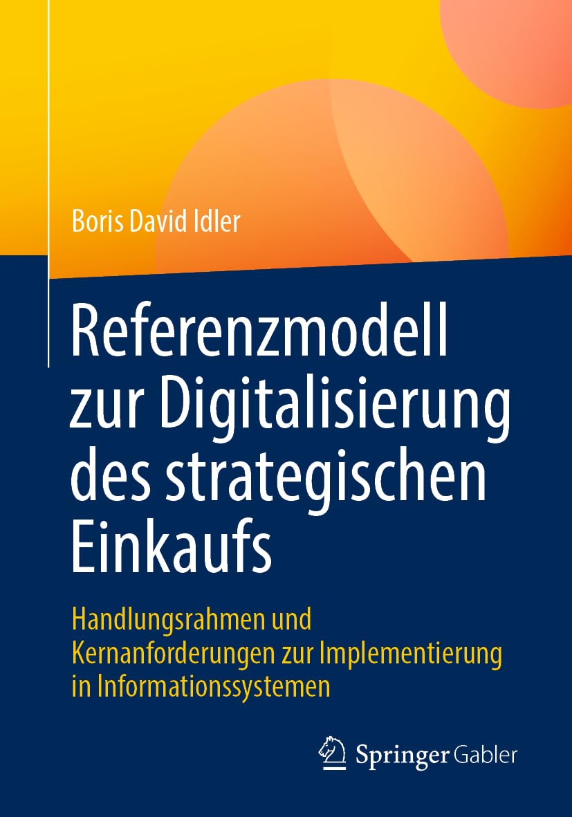 Referenzmodell zur Digitalisierung des strategischen Einkaufs: Handlungsrahmen und Kernanforderungen zur Implementierung in Informationssystemen Law