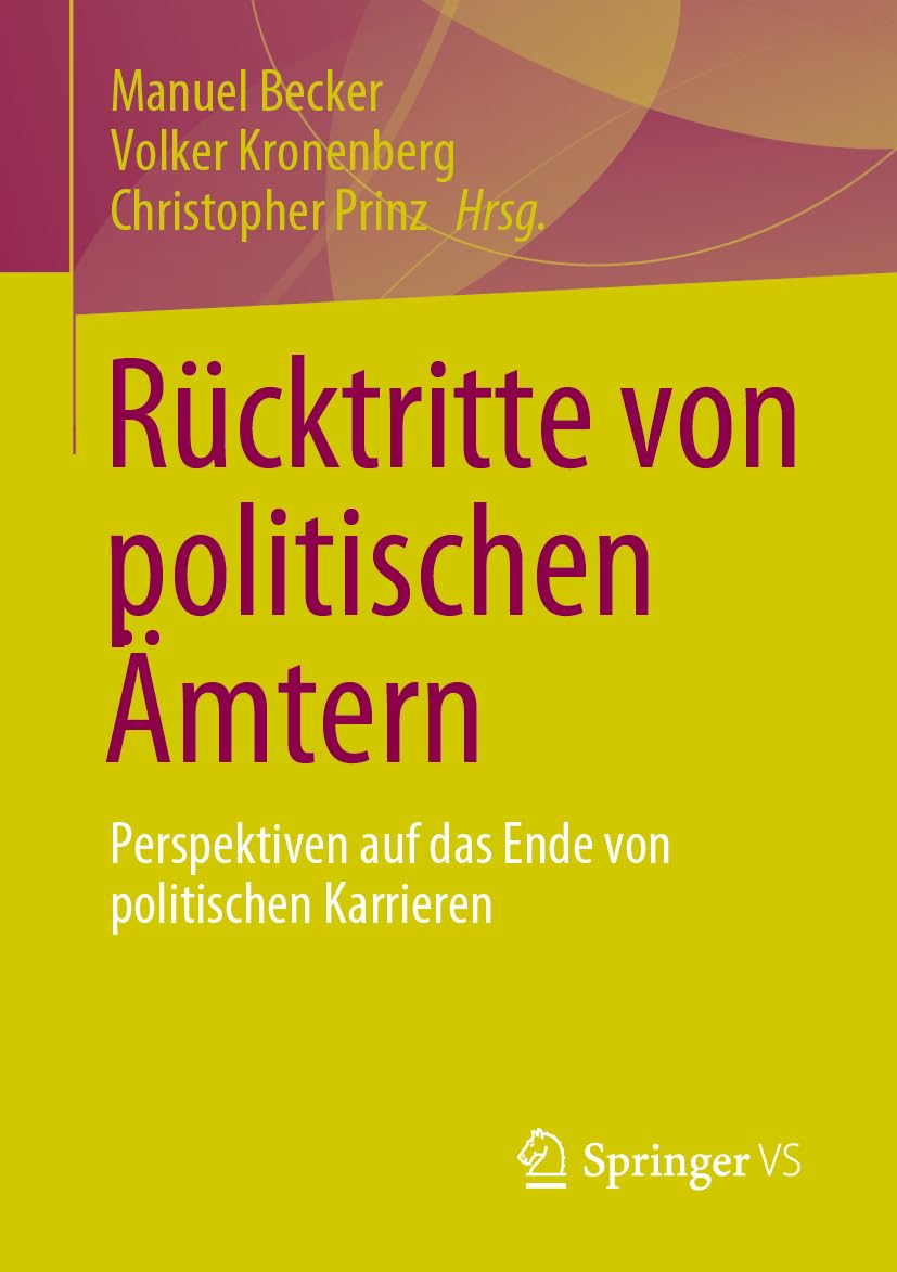 Rücktritte von politischen Ämtern: Perspektiven auf das Ende von politischen Karrieren Law