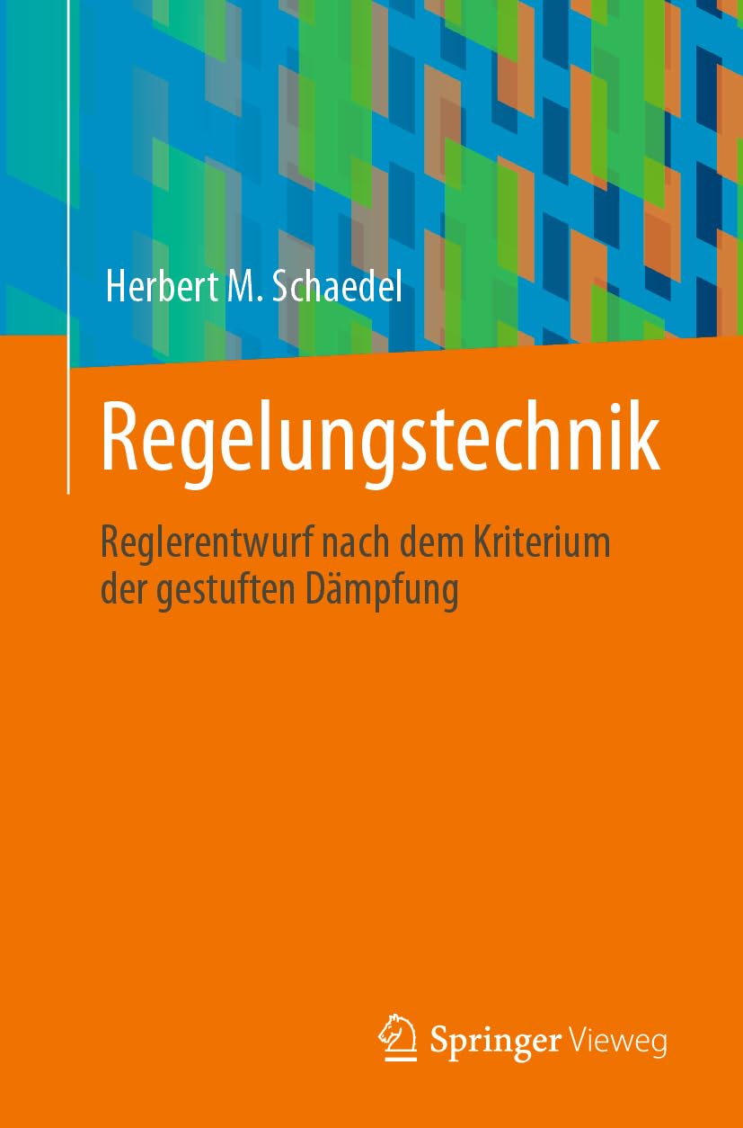 Regelungstechnik: Reglerentwurf nach dem Kriterium der gestuften Dämpfung Computer Science