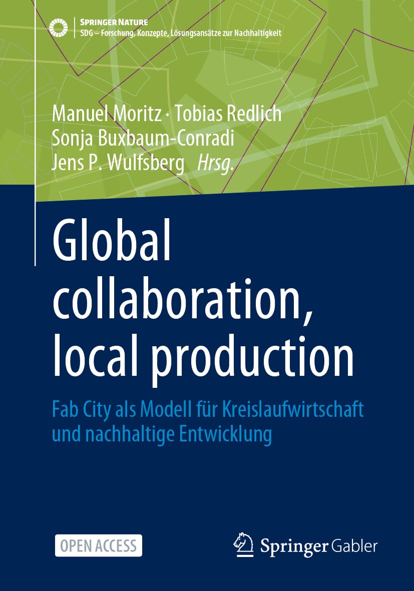 Global collaboration, local production: Fab City als Modell für Kreislaufwirtschaft und nachhaltige Entwicklung (SDG - Forschung, Konzepte, Lösungsansätze zur Nachhaltigkeit) Law