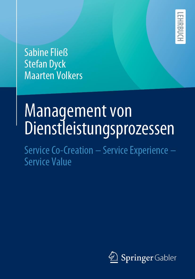 Management von Dienstleistungsprozessen: Service Co-Creation – Service Experience – Service Value Law