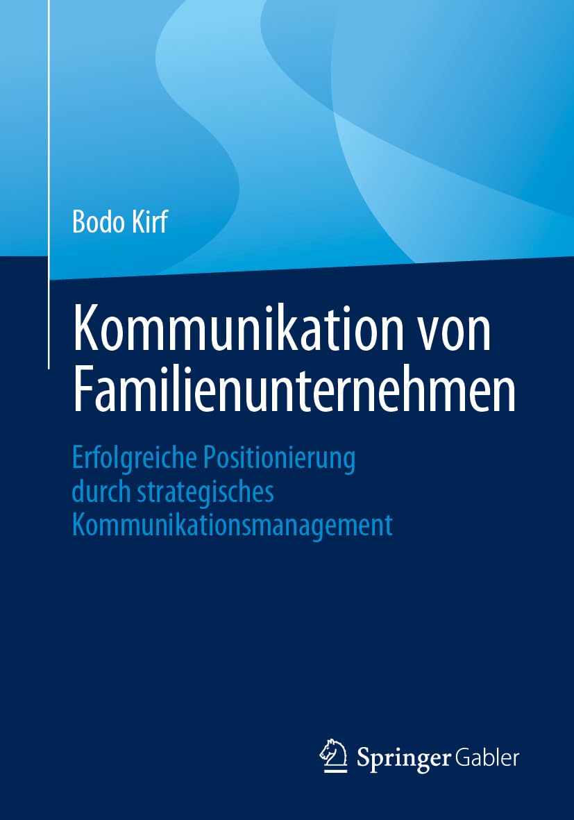 Kommunikation von Familienunternehmen: Erfolgreiche Positionierung durch strategisches Kommunikationsmanagement Law